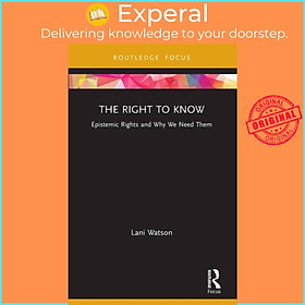 Sách - The Right to Know - Epistemic Rights and Why We Need Them by Lani Watson (UK edition, paperback)