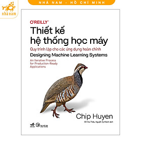 Thiết kế hệ thống học máy: Quy trình lặp cho các ứng dụng hoàn chỉnh (Huyền Chip) (Nhã Nam HCM) - 