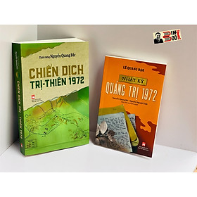 [combo 2c] Nhật ký QUẢNG TRỊ 1972 - CHIẾN DỊCH TRỊ - THIÊN 1972 – Lê Quang Đạo Nguyễn Quang Bắc – NXB Phụ Nữ