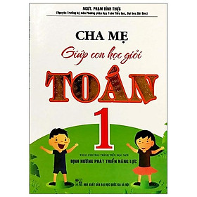 Sách Cha Mẹ Giúp Con Học Giỏi Toán 1 (Tái Bản 2020)