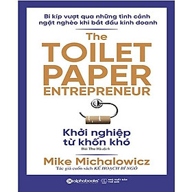 The Toilet Paper Entrepreneur - Khởi Nghiệp Từ Khốn Khó
