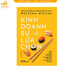 Sách - Kinh doanh sự lựa chọn (The Business Of Choice) (Nhã Nam HCM)
