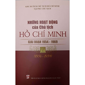 Những Hoạt Động Của Chủ Tịch Hồ Chí Minh Giai Đoạn 1954-1969 