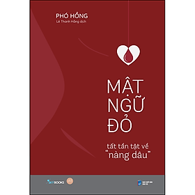 Mật Ngữ Đỏ - Tất Tần Tật Về “Nàng Dâu: Cẩm Nang Thông Minh Về Sức Khỏe Kinh Nguyệt