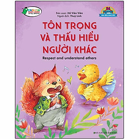 Sách Bé Ngoan Rèn Đức Tính Tốt: Tôn Trọng Và Thấu Hiểu Người Khác - Respect And Understand Others