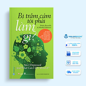 Bị Trầm Cảm Tôi Phải Làm Gì ? - Vanlangbooks