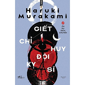 Sách - Giết chỉ huy đội kỵ sĩ Tập 2 - Ẩn dụ dịch chuyển tặng kèm bookmark