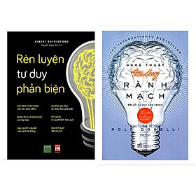 Combo 2 cuốn kỹ năng tư duy: Rèn Luyện Tư Duy Phản Biện + Nghệ Thuật Tư Duy Rành Mạch