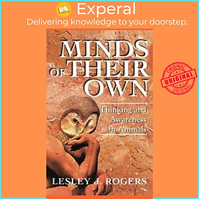 Sách - Minds Of Their Own : Thinking And Awareness In Animals by Lesley J Rogers (US edition, paperback)