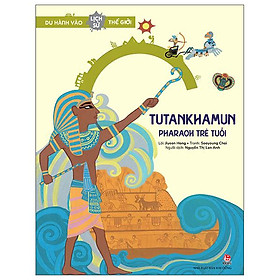Du Hành Vào Lịch Sử Thế Giới: Tutankhamun - Pharaoh Trẻ Tuổi