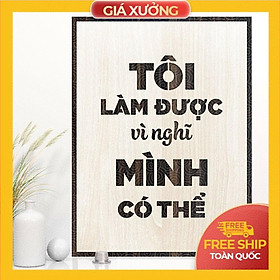 Tranh tạo động lực trang trí văn phòng gỗ - Tôi làm được vì nghĩ mình có thể