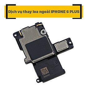 Dịch Vụ Thay Loa Ngoài iPhone 6 Plus