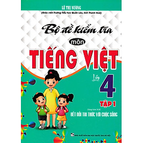 Bộ Đề Kiểm Tra Môn Tiếng Việt Lớp 4 - Tập 1 (Dùng Kèm SGK Kết Nối Tri Thức Với Cuộc Sống)_HA