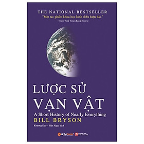 Lược Sử Vạn Vật - A Short History Of Nearly Everything (Tái Bản 2020)