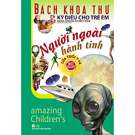 Bách Khoa Thư Kỳ Diệu Cho Trẻ Em - Người Ngoài Hành Tinh (Tái Bản)