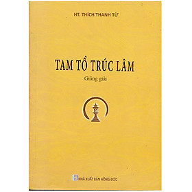 Tam Tổ Trúc Lâm Giảng Giải - HT. Thích Thanh Từ