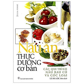 Nấu Ăn Thực Dưỡng Cơ Bản - Các Qui Trình Nấu Rau Củ Và Cốc Loại