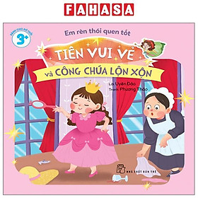 Sách - Em Rèn Thói Quen Tốt - Tiên Vui Vẻ Và Công Chúa Lộn Xộn