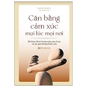 Cân bằng cảm xúc - mọi lúc mọi nơi