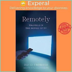 Sách - Remotely - Travels in the Binge of TV by David Thomson (UK edition, hardcover)