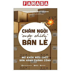 Châm Ngòi “Cuộc Chiến” Bán Lẻ - Mở Khóa Mấu Chốt Bán Hàng Thành Công