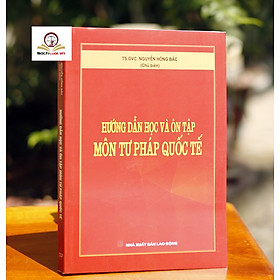 Hướng Dẫn Học Và Ôn Tập Môn Tư Pháp Quốc Tế