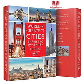 [Download Sách] Sách Thành phố kỳ vĩ nhất thế giới, world greatest cites - bách khoa toàn thư