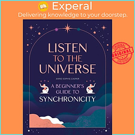 Sách - Listen to the Universe - A beginner's guide to synchronicity by Anne-Sophie Casper (UK edition, paperback)