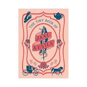 The Tiny Book of Jane Austen : Tiny Book