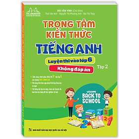 Sách Trọng Tâm Kiến Thức Tiếng Anh Luyện Thi Vào Lớp 6 Tập 2 (Không Đáp Án)