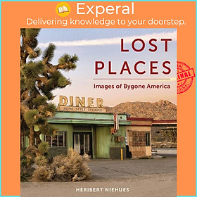 Sách - Lost Places - Images of Bygone America by Heribert Niehues (UK edition, hardcover)