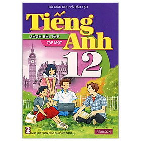 Tiếng Anh 12 - Sách Bài Tập - Tập Một