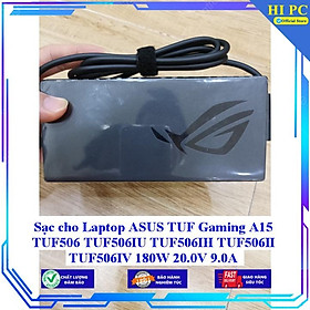 Sạc cho Laptop ASUS TUF Gaming A15 TUF506 TUF506IU TUF506IH TUF506II TUF506IV 180W 20.0V 9.0A - Kèm Dây nguồn - Hàng Nhập Khẩu