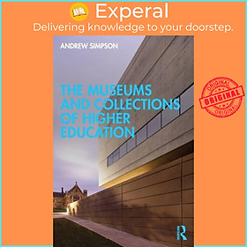 Sách - The Museums and Collections of Higher Education by Andrew Simpson (UK edition, paperback)