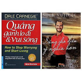 Combo Nick Vujicic - Sống Cho Điều Ý Nghĩa Hơn (Tái Bản) + Quẳng Gánh Lo Đi Và Vui Sống (2 Cuốn)