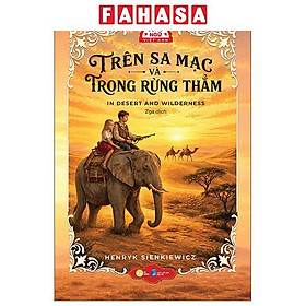 Sách - Trên Sa Mạc Và Trong Rừng Thẳm - In Desert And Wilderness - Song Ngữ Anh-Việt