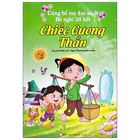 [Download Sách] Cùng Bố Mẹ Đọc Sách Bé Nghĩ Lời Kết - Chiếc Gương Thần (Tái Bản 2021)