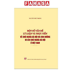Sách - Một Số Vấn Đề Lý Luận Và Thực Tiễn Về Chủ Nghĩa Xã Hội Và Con Đường Đi Lên Chủ Nghĩa Xã Hội Ở Việt Nam