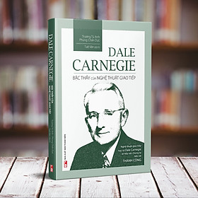 Hình ảnh Dale Carnegie - Bậc Thầy Của Nghệ Thuật Giao Tiếp (Tái Bản)