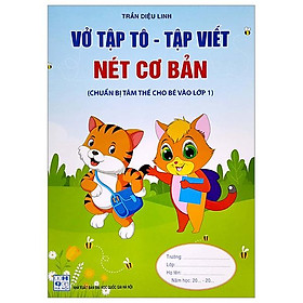 Chuẩn Bị Tâm Thế Cho Bé Vào Lớp 1: Vở Tập Tô - Tập Viết Nét Cơ Bản