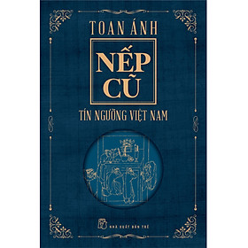 Nếp Cũ – Tín Ngưỡng Việt Nam (Tái Bản Mới Nhất)