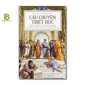 Sách - Câu Chuyện Triết Học - The Story Of Philosophy - Will Durant - Hoàng Đức Long dịch - Bìa Cứng - Tặng Kèm Bookmark Bamboo Books