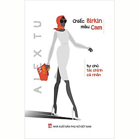 Chiếc Birkin Màu Cam - Tự chủ tài chính cá nhân - PN