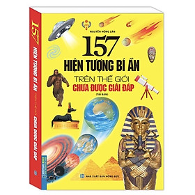 ￼Sách - 157 hiện tượng bí ẩn trên thế giới chưa được giải đáp (tái bản bìa mềm)