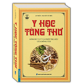 Y Học Tùng Thư - Gồm Đủ Y Lý Và Phép Trị Liệu Của Đông Tây - Minh Thắng