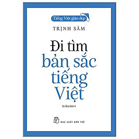 Tiếng việt giàu đẹp - đi tìm bản sắc tiếng việt