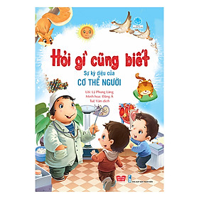 Hỏi Gì Cũng Biết - Sự Kỳ Diệu Của Cơ Thể Người