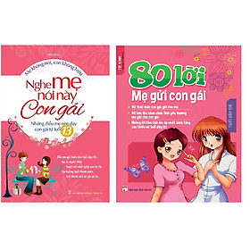 Combo 80 LỜI MẸ GỬI CON GÁI+NGHE MẸ NÓI NÀY CON GÁI