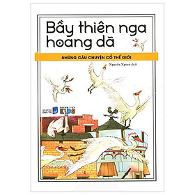 [Download Sách] Những Câu Chuyện Cổ Tích Thế Giới - Bầy Thiên Nga Hoang Dã