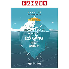 Sách - Hãy Khiến Tương Lai Biết Ơn Vì Hiện Tại Bạn Đã Cố Gắng Hết Mình (Tái Bản 2025)